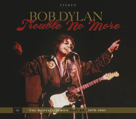The Bootleg Series Vol 13 Trouble No More 1979 1981 By Bob Dylan