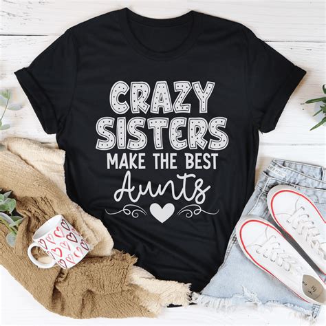 crazy sisters make the best aunts tee peachy sunday