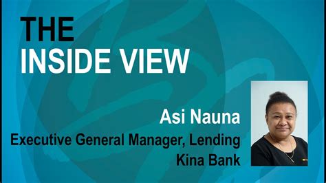 The Inside View Asi Nauna Executive General Manager Lending At Kina