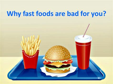 Fast food, it can cause many health problems. Why fast foods are bad for you?