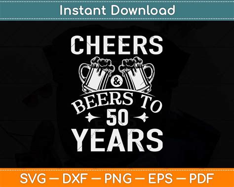 Cheers And Beers To 50 Years Birthday Svg Png Dxf Digital Cutting File