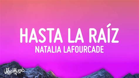 Natalia Lafourcade Hasta La Raíz Letralyrics Youtube