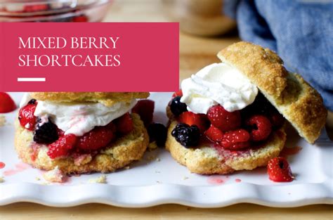 Mixed Berry Shortcakes — Recipes