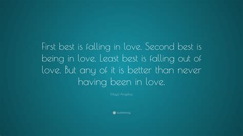 Maya Angelou Quote First Best Is Falling In Love Second Best Is