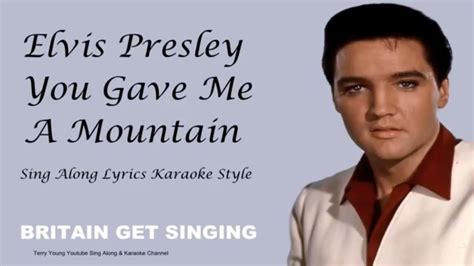 Elvis Presley You Gave Me A Mountain Sing Along Lyrics Elvis Presley