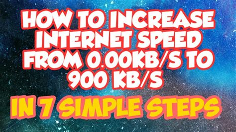How To Increase Internet Speed From 0 Kbs To 100 Kbs In 6 Easy Steps