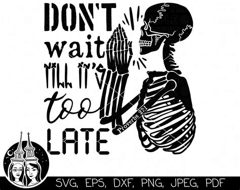 Dont Wait Till Its Too Late Svg Proverbs Svg Etsy