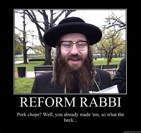 Reform Rabbi Pork Chops Well You Already Made Em So What Motivational Poster
