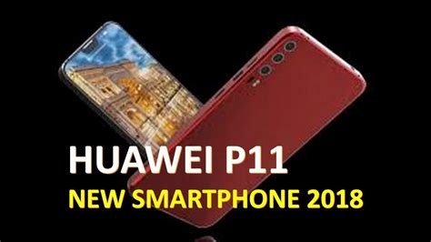 Huawei P11 New Smartphone 2018 Full Specs Price Release Date