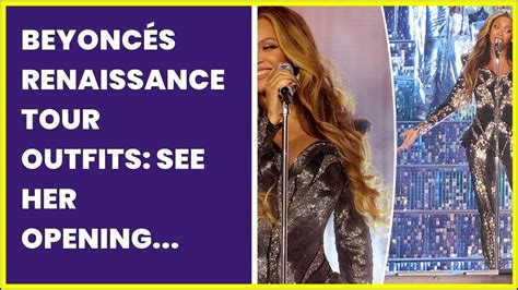 BeyoncÉs Renaissance Tour Outfits See Her Opening Night Looks Youtube