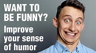 How To Be Funny - 10 Tips To Improve Your Sense Of Humor - YouTube