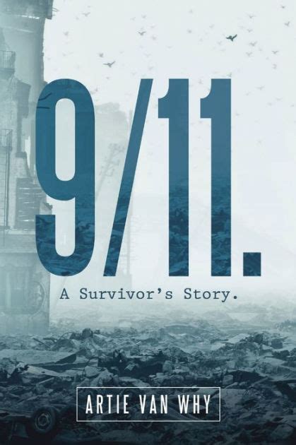 911 A Survivors Story By Artie Van Why Paperback Barnes And Noble