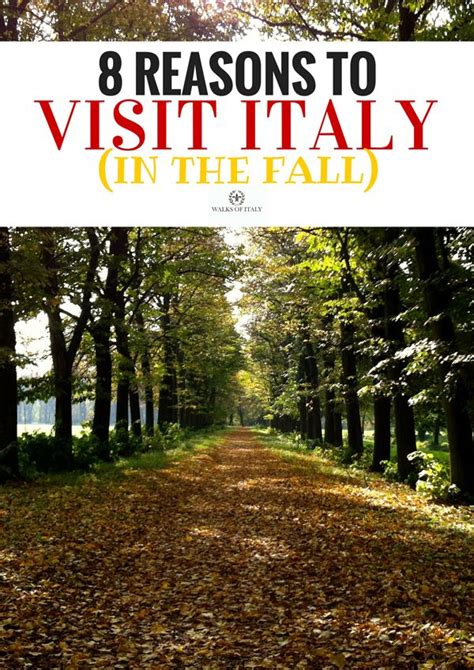 8 Reason Why Autumn In Italy Is The Best Italy Blog Walks Of Italy