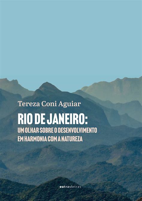 Rio De Janeiro Um Olhar Sobre O Desenvolvimento Em Harmonia Com A Natureza Tereza Coni De