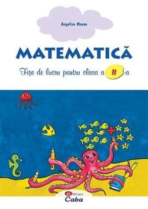Matematica Fise De Lucru Pentru Clasa A Ii A Editura