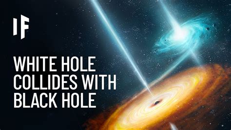 What If A White Hole And Black Hole Collided Youtube