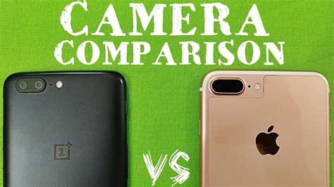 Oneplus 5 Vs Iphone 7 Plus Camera Comparison Oneplus 5 Camera Review