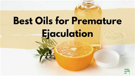 7 Best Essential Oils For Premature Ejaculation No More Pe