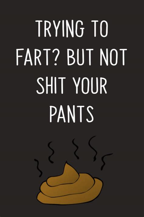 Trying To Fart But Not Shit Your Pants Funny Farting Gag Ts Journal