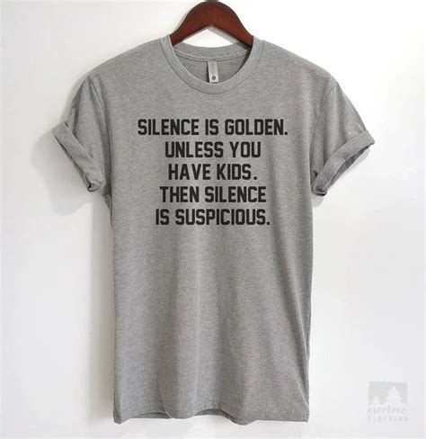 Silence Is Golden Unless You Have Kids Then Silence Is