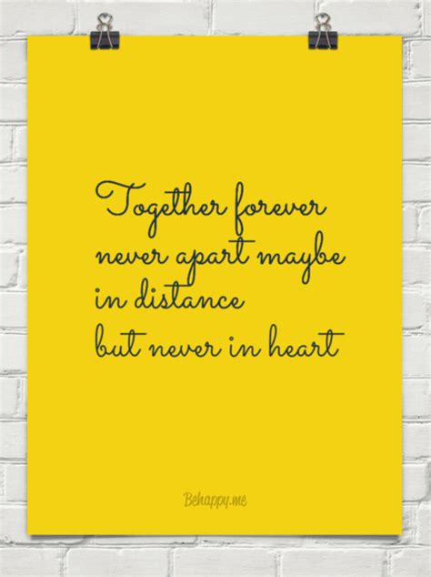 Together Forever Never Apart Maybe In Distance But Never In Heart