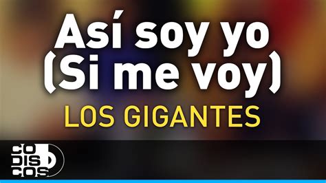 Así Soy Yo Si Me Voy Los Gigantes Del Vallenato Audio Youtube Music