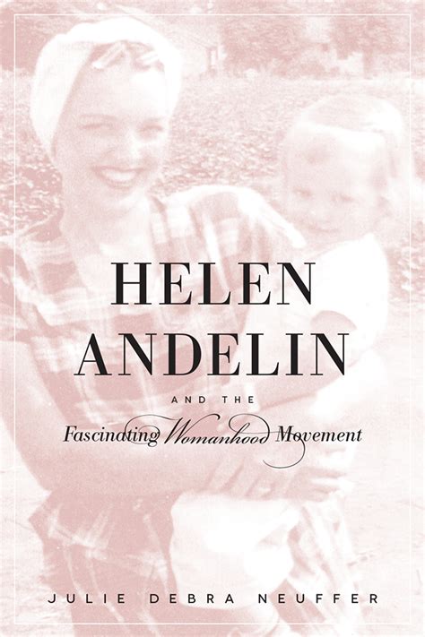 Helen Andelin And The Fascinating Womanhood Movement The University