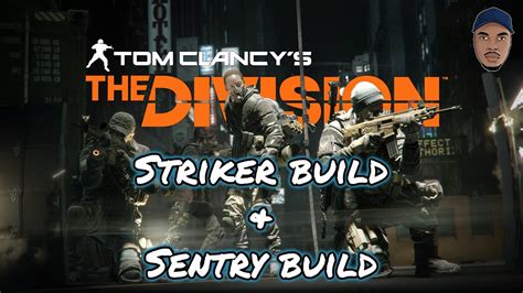 The Division Striker Build Sentry Build Farming And Dz Youtube