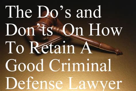 The Dos And Donts On How To Retain A Good Criminal Defense Lawyer In