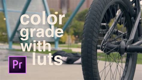 How To Color Grade Using Luts Youtube