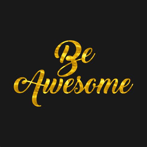 Be Awesome Awesome T Shirt Teepublic