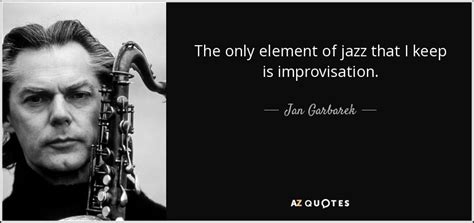 Need some improv guidance but don't have time to delve into a book or podcast? Jan Garbarek quote: The only element of jazz that I keep is improvisation.