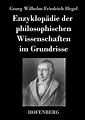 Enzyklopädie der philosophischen Wissenschaften im Grundrisse - Georg ...