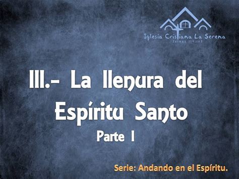 La Llenura Del Espíritu Santo 25 De Agosto De 2013 Iglesia Cristiana