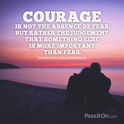 “courage Is Not The Absence Of Fear But Rather The Judgement That