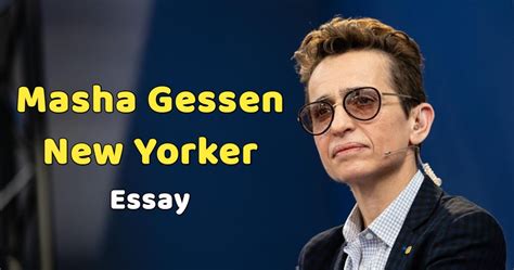 Masha Gessen New Yorker Essay