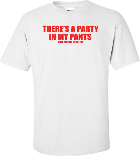 There S A Party In My Pants And You Re Invited Funny T Shirt