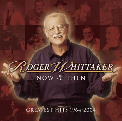 Now And Then Greatest Hits 1964 2004 Whittaker Roger Amazonca Music