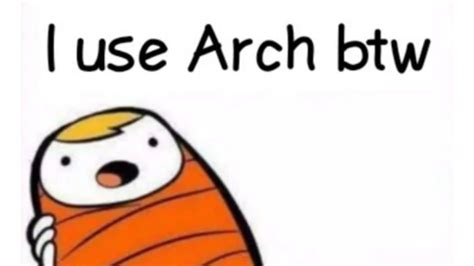 Btw I Use Arch Know Your Meme