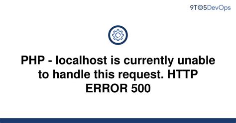 Solved Php Localhost Is Currently Unable To Handle To Answer