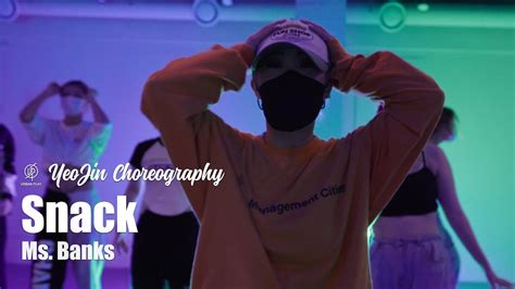 Snack Ms Banks Yeojin Choreography Urban Play Dance Academy Youtube