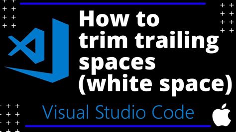 How To Trim Trailing Whitespace In Visual Studio Code Macos Example