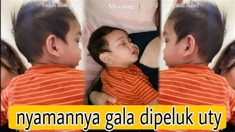 Inilah Penampakan Gala Bangun Tidur Langsung Nyaman Nemplok Dipeluk Uty Youtube