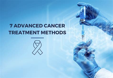 7 Advanced Cancer Treatment Methods Bitcios