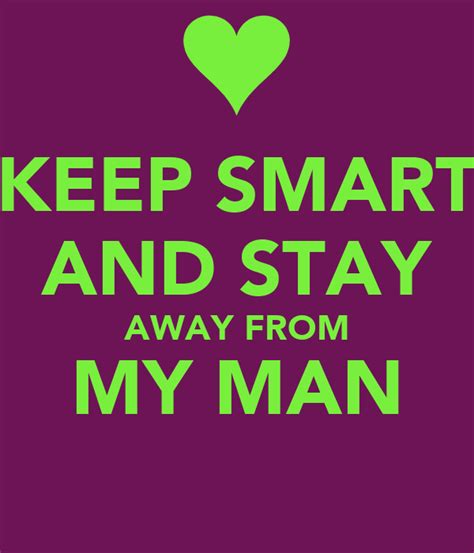 Stay Away From My Man Quotes Quotesgram