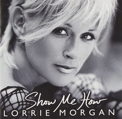 Show Me How Morgan Lorrie Amazonca Music