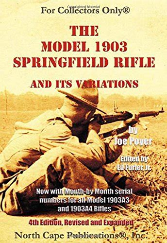 The Model 1903 Springfield Rifle And Its Variations 4th Revised Edition