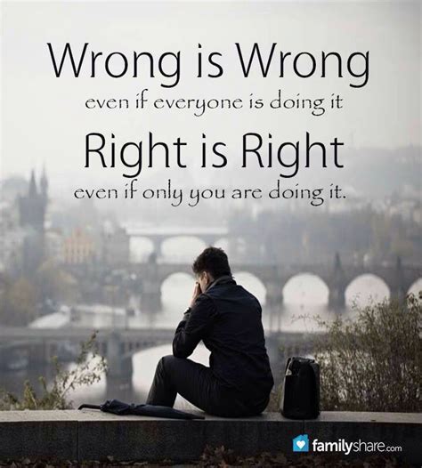 Wrong Is Wrong And Right Is Right Wise Quotes Quotes To Live By