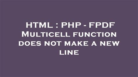 Html Php Fpdf Multicell Function Does Not Make A New Line Youtube
