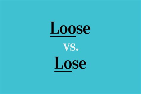 Loose Vs Lose How To Tell The Difference Between These Words